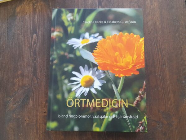 Örtmedicin - bland ringblommor, växtsjälar och hjärtansfröjd